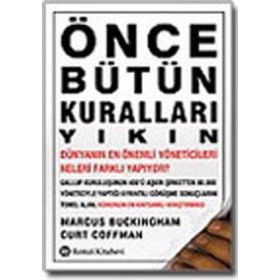 Önce Bütün Kuralları Yıkın - Curt Coffman Marcus Buckingham Curt Coffman