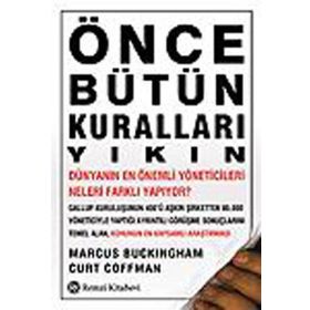 Önce Bütün Kuralları Yıkın - Curt Coffman Marcus Buckingham Curt Coffman