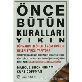 Önce Bütün Kuralları Yıkın - Curt Coffman Marcus Buckingham Curt Coffman