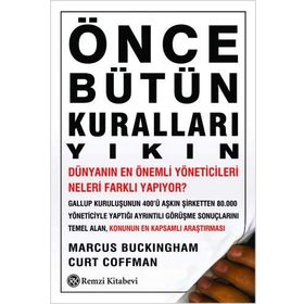 Önce Bütün Kuralları Yıkın - Curt Coffman Marcus Buckingham Curt Coffman