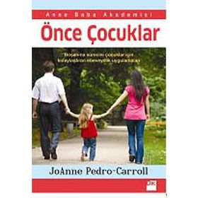 ÖNCE ÇOCUKLAR BOŞANMA SÜRECINI ÇOCUKLAR IÇIN KOLAYLAŞTIRAN EBEVEYNLIK UYGULAMALARI - JOANNE PEDRO CAROL