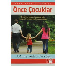 ÖNCE ÇOCUKLAR BOŞANMA SÜRECINI ÇOCUKLAR IÇIN KOLAYLAŞTIRAN EBEVEYNLIK UYGULAMALARI - JOANNE PEDRO CAROL