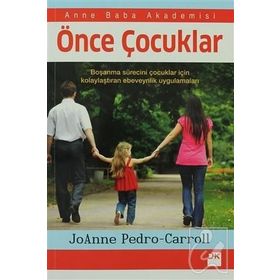ÖNCE ÇOCUKLAR BOŞANMA SÜRECINI ÇOCUKLAR IÇIN KOLAYLAŞTIRAN EBEVEYNLIK UYGULAMALARI - JOANNE PEDRO CAROL