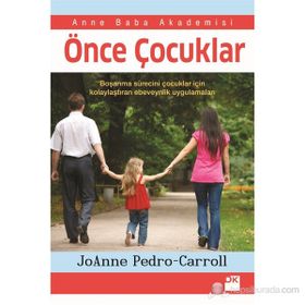 ÖNCE ÇOCUKLAR BOŞANMA SÜRECINI ÇOCUKLAR IÇIN KOLAYLAŞTIRAN EBEVEYNLIK UYGULAMALARI - JOANNE PEDRO CAROL