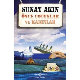 Önce Çocuklar ve Kadınlar - Sunay Akın