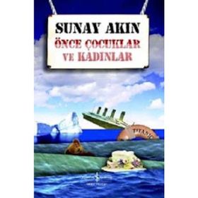 Önce Çocuklar ve Kadınlar - Sunay Akın