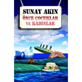 Önce Çocuklar ve Kadınlar - Sunay Akın