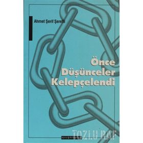 ÖNCE DÜŞÜNCELER KELEPÇELENDİ - AHMET ŞERİF ŞEREFLİ