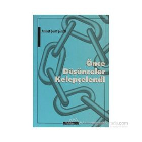 ÖNCE DÜŞÜNCELER KELEPÇELENDİ - AHMET ŞERİF ŞEREFLİ