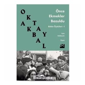 ÖNCE EKMEKLER BOZULDU - OKTAY AKBAL