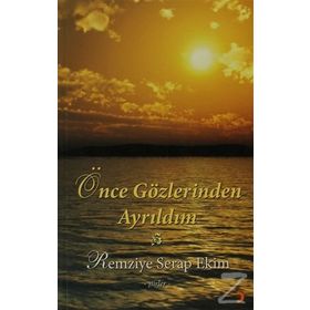 ÖNCE GÖZLERİNDEN AYRILDIM - REMZIYE SERAP EKIM