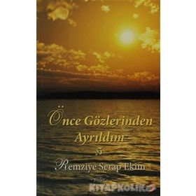 ÖNCE GÖZLERİNDEN AYRILDIM - REMZIYE SERAP EKIM