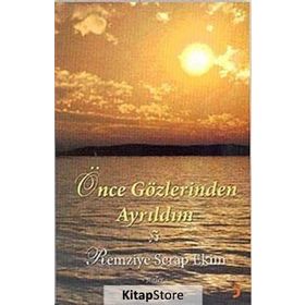 ÖNCE GÖZLERİNDEN AYRILDIM - REMZIYE SERAP EKIM