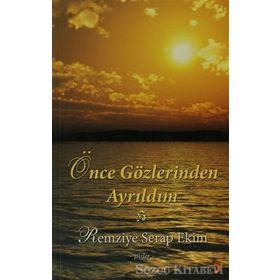 ÖNCE GÖZLERİNDEN AYRILDIM - REMZIYE SERAP EKIM