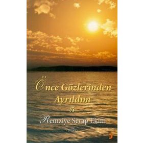 ÖNCE GÖZLERİNDEN AYRILDIM - REMZIYE SERAP EKIM