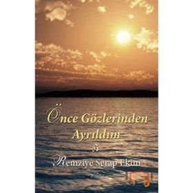ÖNCE GÖZLERİNDEN AYRILDIM - REMZIYE SERAP EKIM
