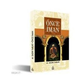 ÖNCE İMAN - M. SADIK FARUKÎ (ISBN:9789944491044)
