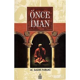 ÖNCE İMAN - M. SADIK FARUKÎ (ISBN:9789944491044)