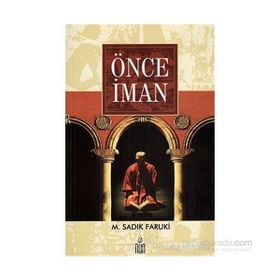 ÖNCE İMAN - M. SADIK FARUKÎ (ISBN:9789944491044)