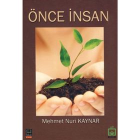 ÖNCE İNSAN - MEHMET NURI KAYNAR