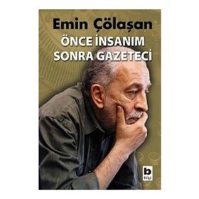 ÖNCE İNSANIM SONRA GAZETECI - EMIN ÇÖLAŞAN