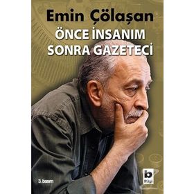 ÖNCE İNSANIM SONRA GAZETECI - EMIN ÇÖLAŞAN