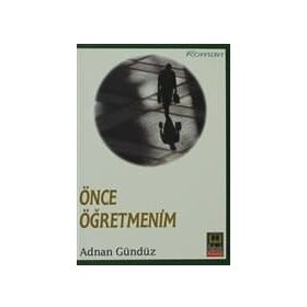 ÖNCE ÖĞRETMENİM - ADNAN GÜNDÜZ