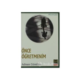 ÖNCE ÖĞRETMENİM - ADNAN GÜNDÜZ