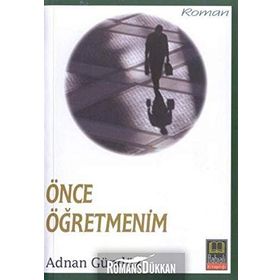 ÖNCE ÖĞRETMENİM - ADNAN GÜNDÜZ