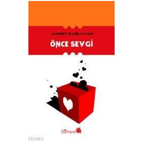 ÖNCE SEVGI - AHMET ÇAĞLAYAN