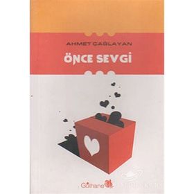 ÖNCE SEVGI - AHMET ÇAĞLAYAN