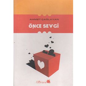 ÖNCE SEVGI - AHMET ÇAĞLAYAN