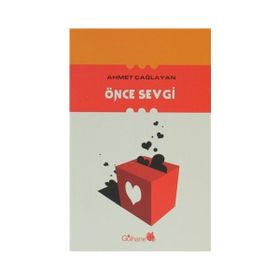 ÖNCE SEVGI - AHMET ÇAĞLAYAN