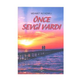 Önce Sevgi Vardı - Mehmet Ali Azaklı