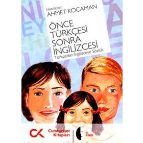 ÖNCE TÜRKÇESİ SONRA İNGİLİZCESİ TÜRKÇEDEN İNGİLİZCEYE SÖZLÜK - AHMET KOCAMAN