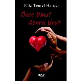 Önce Umut Sonra Unut - Filiz Temel Harpçı
