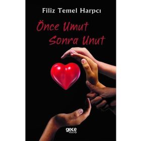 Önce Umut Sonra Unut - Filiz Temel Harpçı