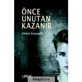 Önce Unutan Kazanır - Emine Saraçoğlu