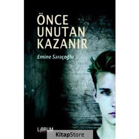 Önce Unutan Kazanır - Emine Saraçoğlu