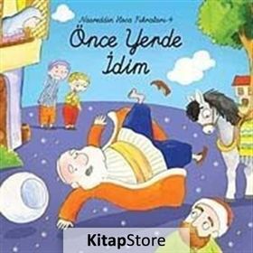 ÖNCE YERDE İDİM (CILTLI) NASREDDIN HOCA FIKRALARI 4 - SELMAN KILINÇ