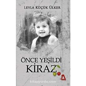 Önce Yeşildi Kiraz - Leyla Küçük Ülker
