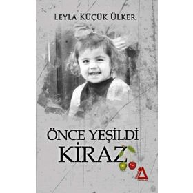 Önce Yeşildi Kiraz - Leyla Küçük Ülker