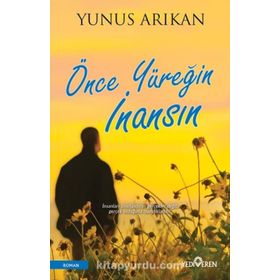 Önce Yüreğin İnansın - Yunus Arıkan