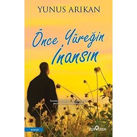 Önce Yüreğin İnansın - Yunus Arıkan