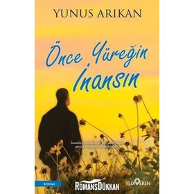 Önce Yüreğin İnansın - Yunus Arıkan