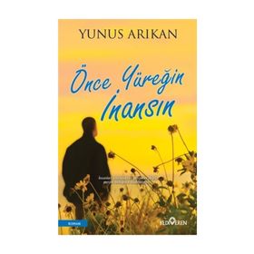 Önce Yüreğin İnansın - Yunus Arıkan