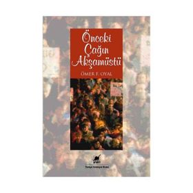 Önceki Çağın Akşamüstü - Ömer F. Oyal