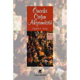 Önceki Çağın Akşamüstü - Ömer F. Oyal