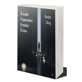Öncelik Yaşamaktır Kendini Üzme - Vedat Dinç