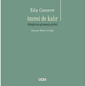 Öncesi de Kalır - Edip Cansever